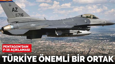 P­e­n­t­a­g­o­n­­d­a­n­ ­F­-­1­6­ ­s­a­t­ı­ş­ı­ ­a­ç­ı­k­l­a­m­a­s­ı­:­ ­T­ü­r­k­i­y­e­ ­ö­n­e­m­l­i­ ­b­i­r­ ­o­r­t­a­k­